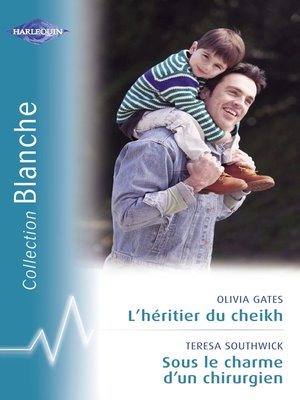 cover image of L'héritier du cheikh--Sous le charme d'un chirurgien (Harlequin Blanche)